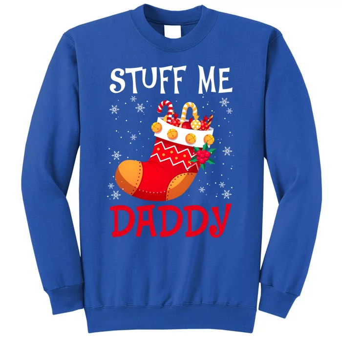 Stuff Me Daddy Naughty Christmas Stocking Dirty Xmas Gift Sweatshirt