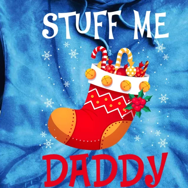 Stuff Me Daddy Naughty Christmas Stocking Dirty Xmas Gift Tie Dye Hoodie