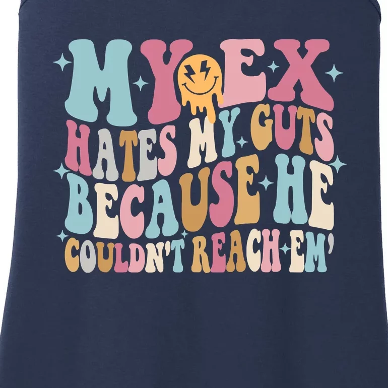 Sarcastic My Ex Hates My Guts Because He Couldn't Reach Em Ladies Essential Tank