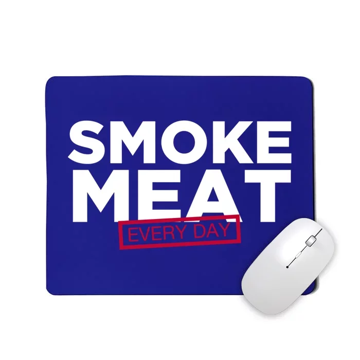 Smoke Meat Every Day Funny Quote Barbecue Dad Bbq Great Gift Mousepad