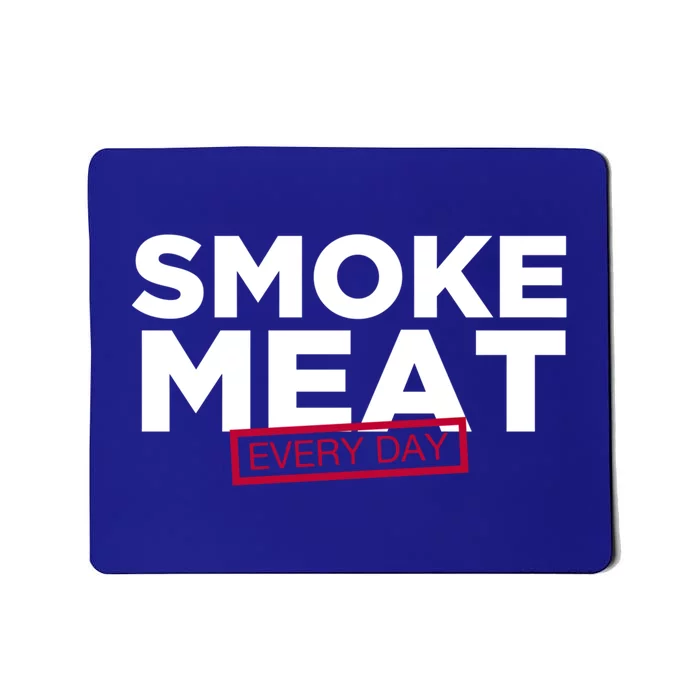 Smoke Meat Every Day Funny Quote Barbecue Dad Bbq Great Gift Mousepad