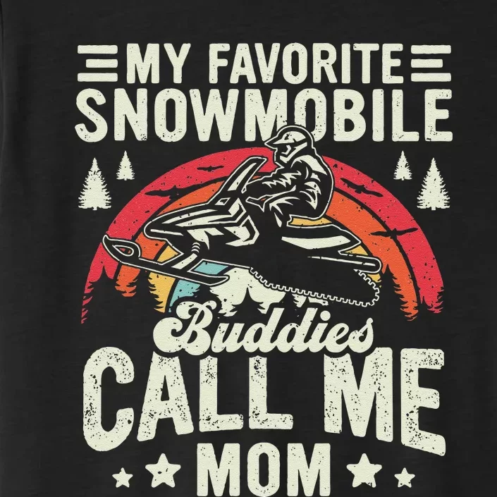 Snocross My Favorite Snowmobile Buddies Call Me Mom ChromaSoft Performance T-Shirt