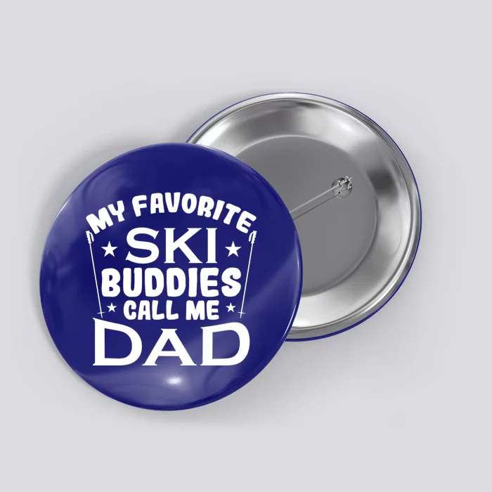 Snow My Favorite Ski Buddies Call Me Dad Gift Button