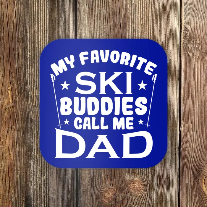 Snow My Favorite Ski Buddies Call Me Dad Gift Coaster