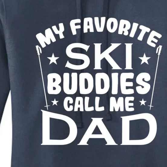 Snow My Favorite Ski Buddies Call Me Dad Gift Women's Pullover Hoodie