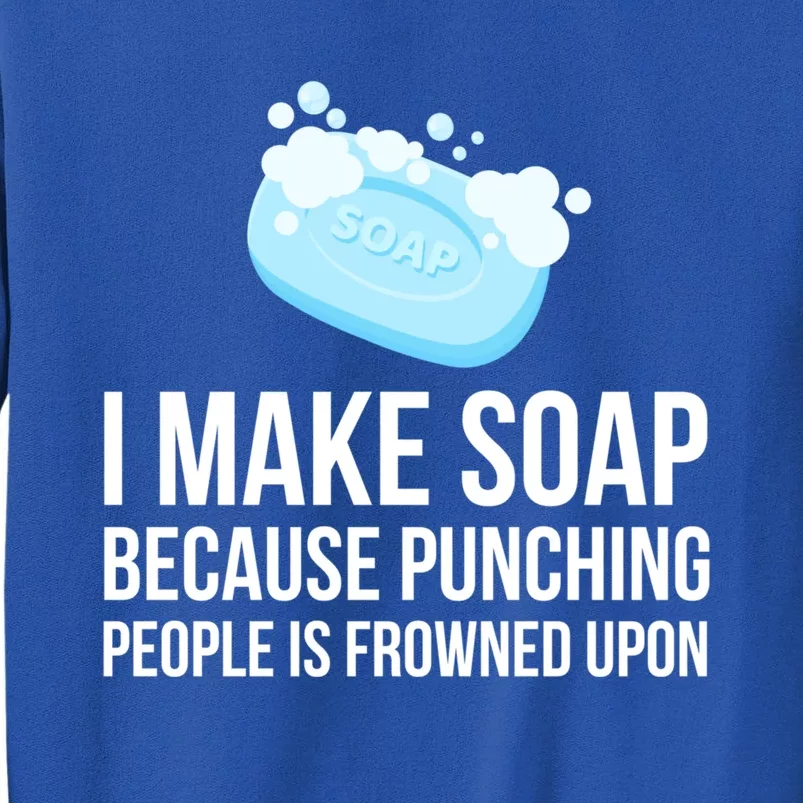 Soap Making Funny Gift Soap Maker Punch Great Gift Sweatshirt