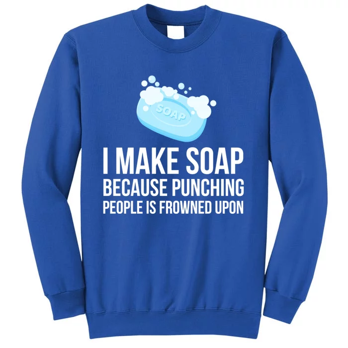 Soap Making Funny Gift Soap Maker Punch Great Gift Sweatshirt