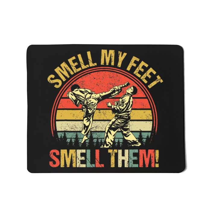 Smell My Feets Karate Smell Them Martial Art Combat Sport Mousepad