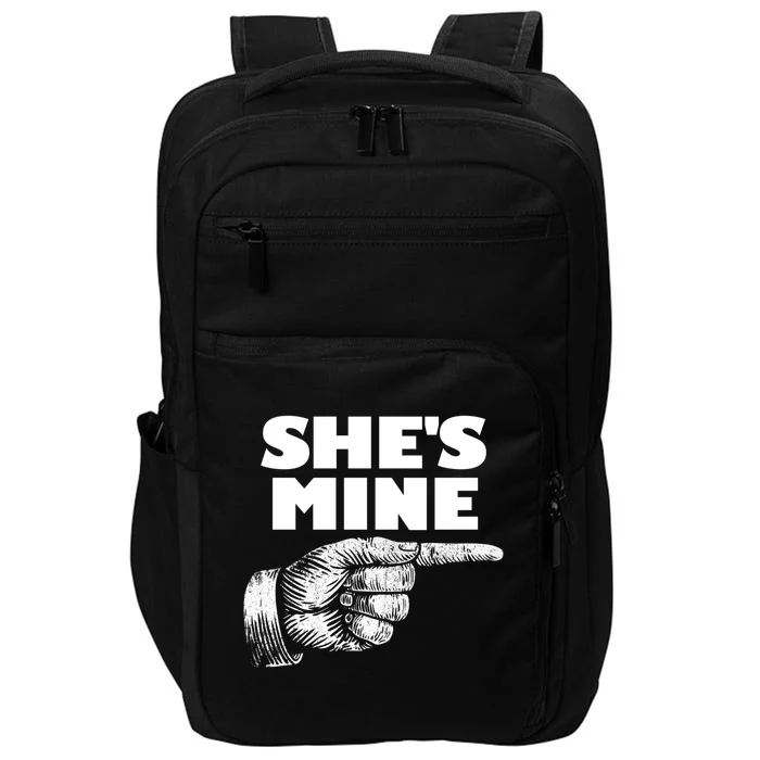 She's Mine Finger Pointing Right Matching Couple She's Mine Meaningful Gift Impact Tech Backpack