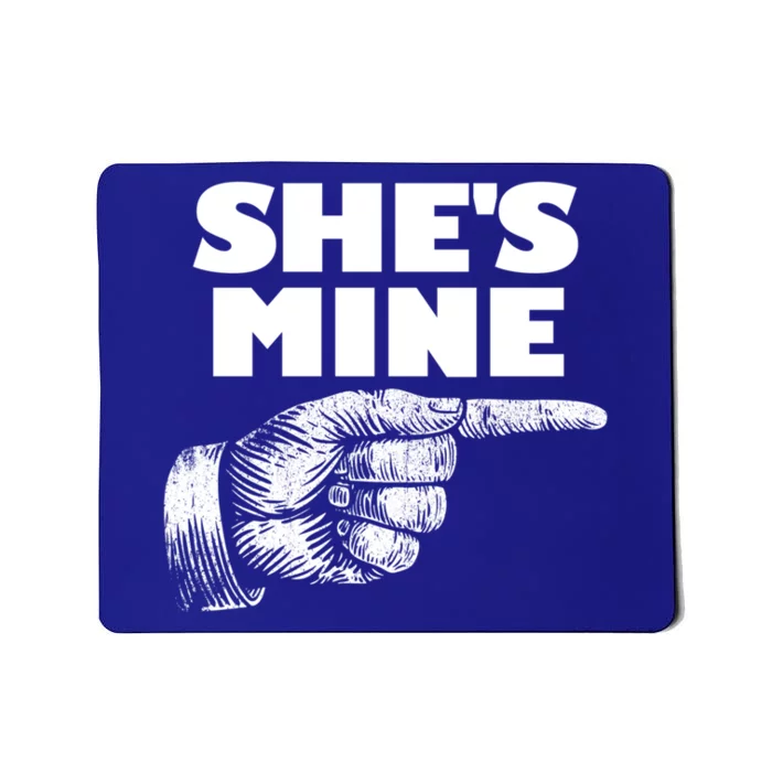 She's Mine Finger Pointing Right Matching Couple She's Mine Meaningful Gift Mousepad