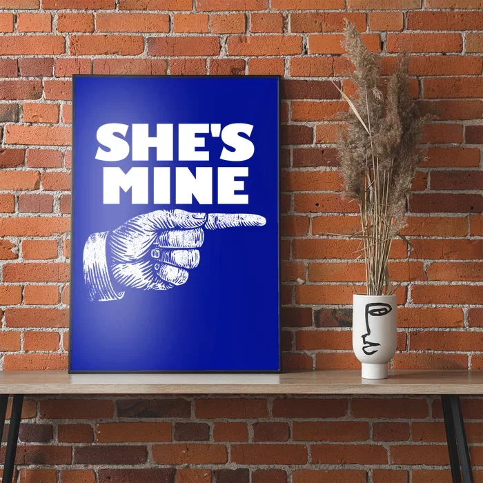 She's Mine Finger Pointing Right Matching Couple She's Mine Meaningful Gift Poster