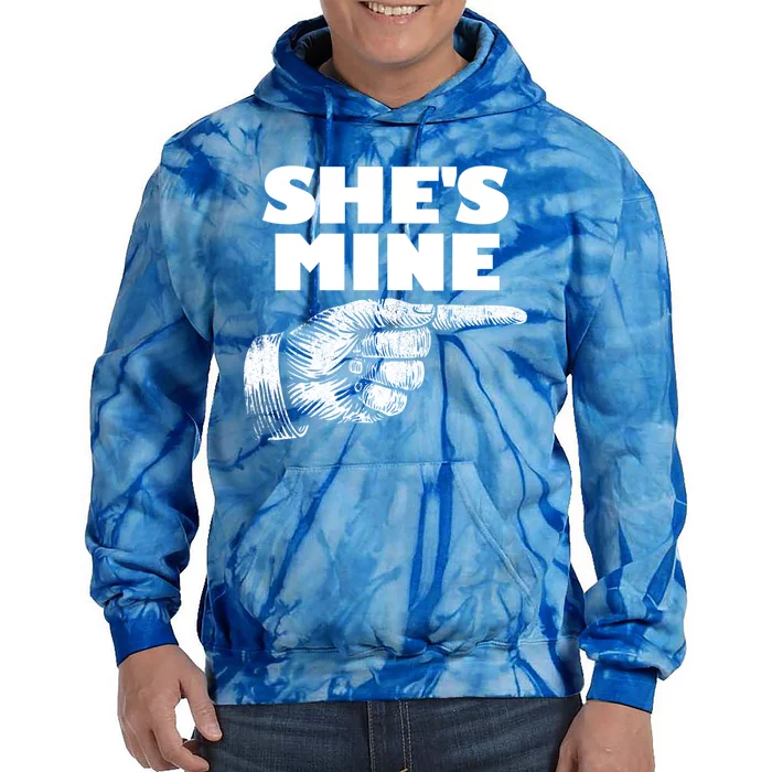 She's Mine Finger Pointing Right Matching Couple She's Mine Meaningful Gift Tie Dye Hoodie