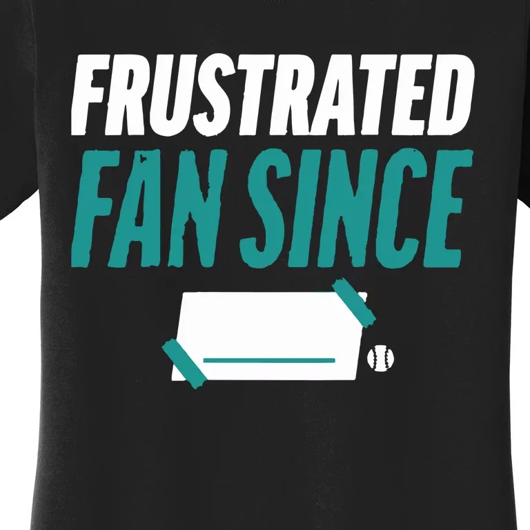 Seattle Mariners Frustrated Fan Since Women's T-Shirt