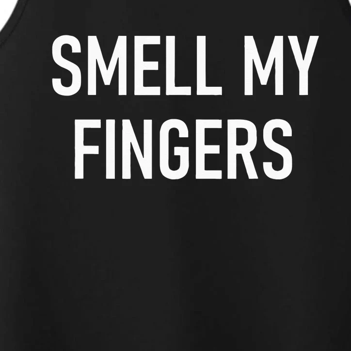 Smell My Fingers Funny Jokes Sarcastic Performance Tank