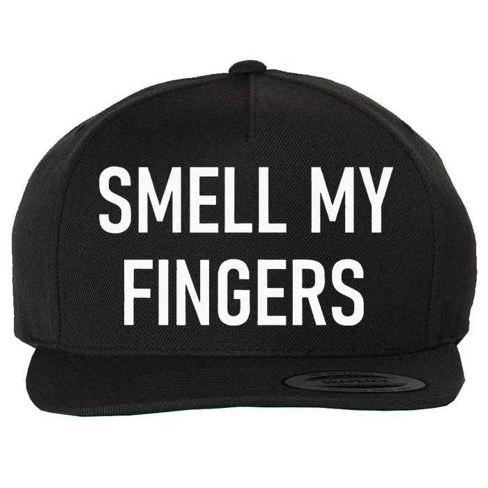 Smell My Fingers Funny Jokes Sarcastic Wool Snapback Cap