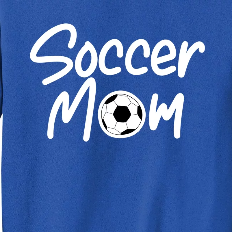 Soccer Mom For Soccer Mama Cool Gift Tall Sweatshirt