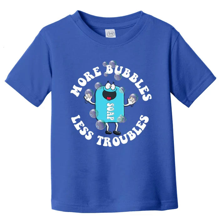 Soap Making Funny More Bubbles Less Troubles Soap Maker Gift Toddler T-Shirt