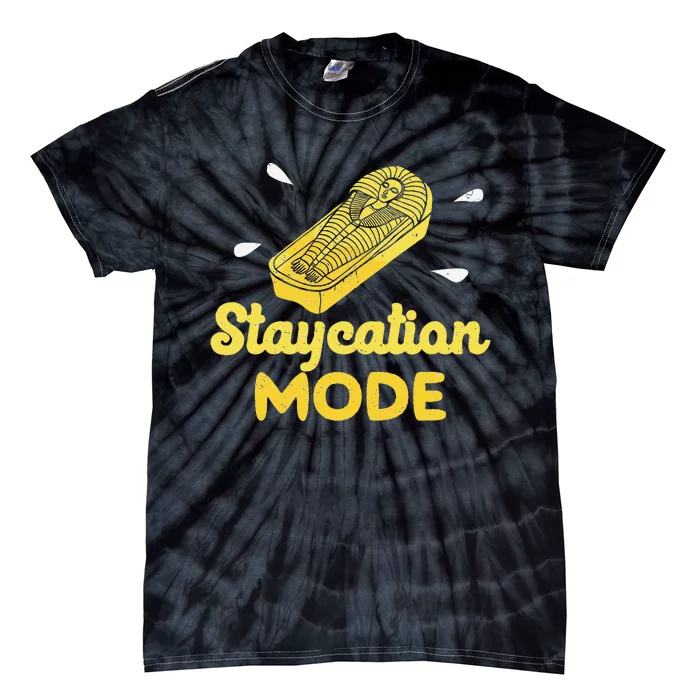 Staycation Mode Funny Sarcophagus For Egyptian Artifacts Fan Tie-Dye T-Shirt