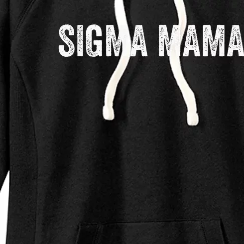 Sigma Mama Funny Best Mother Sigma Women's Fleece Hoodie