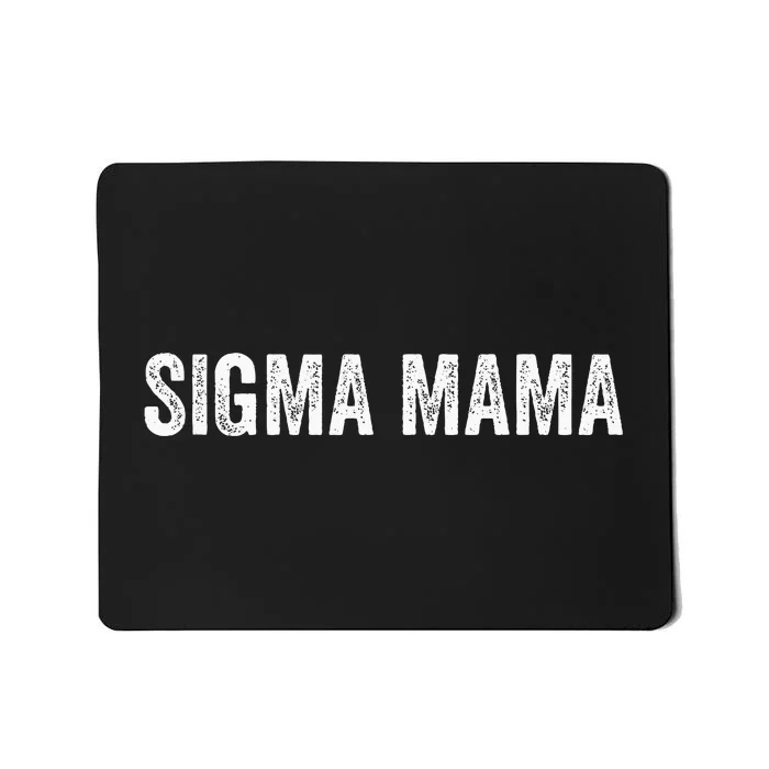 Sigma Mama Funny Best Mother Sigma Mousepad