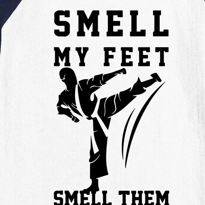 Smell My Feet Funny Taekwondo Baseball Sleeve Shirt