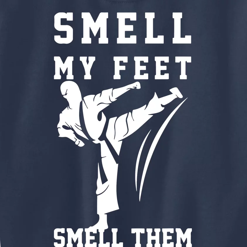 Smell My Feet Funny Taekwondo Kids Sweatshirt