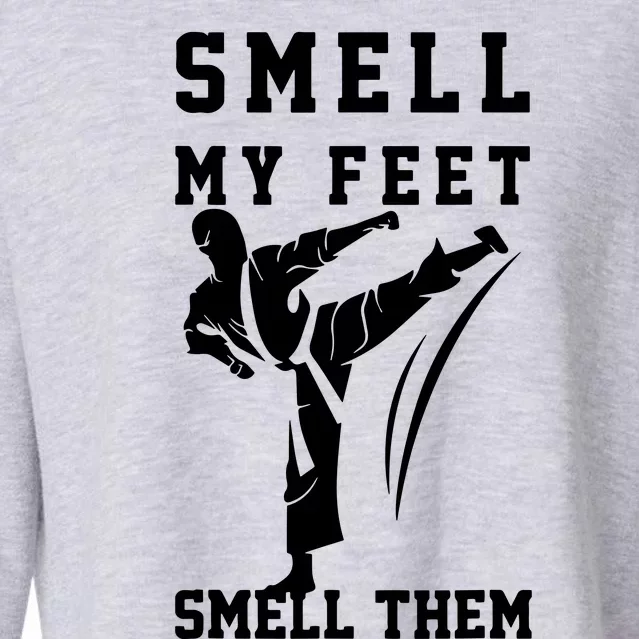 Smell My Feet Funny Taekwondo Cropped Pullover Crew