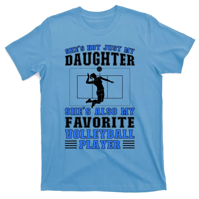 Shes My Favorite Volleyball Player Father Volleyball Dad Gift T-Shirt