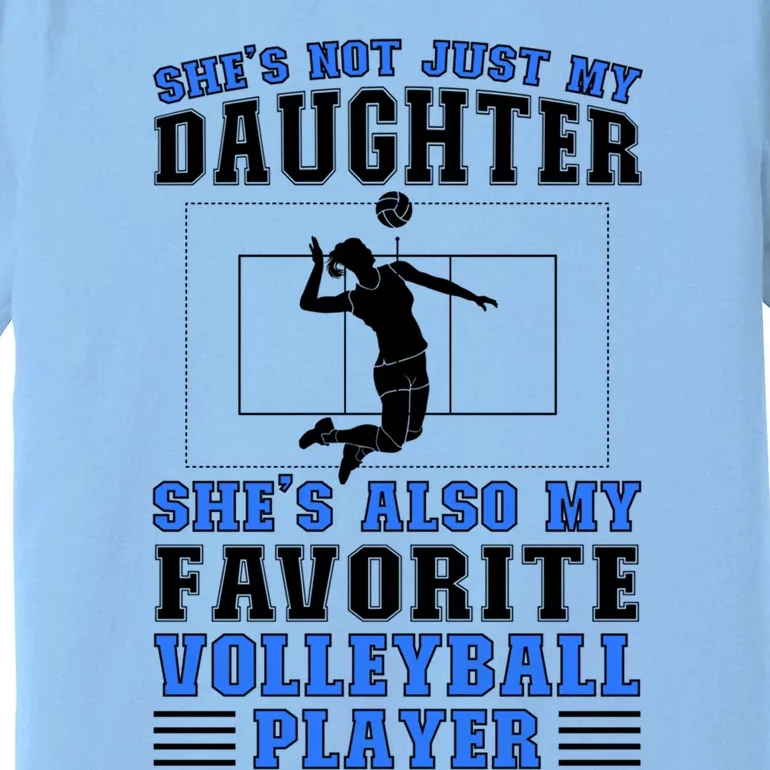 Shes My Favorite Volleyball Player Father Volleyball Dad Gift Premium T-Shirt