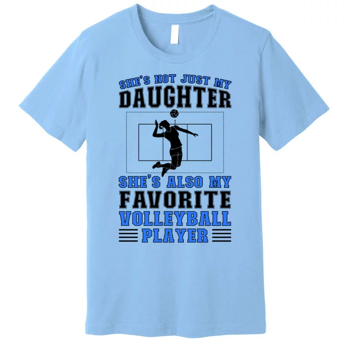 Shes My Favorite Volleyball Player Father Volleyball Dad Gift Premium T-Shirt