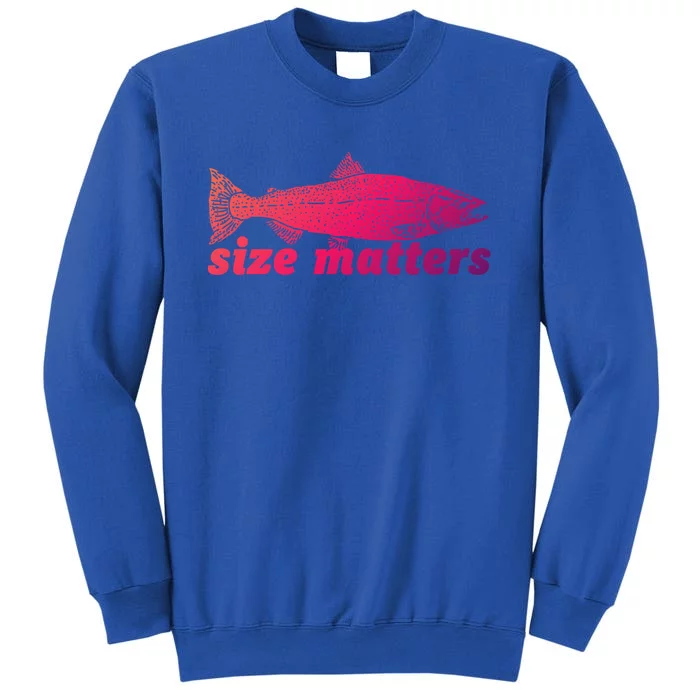 Size Matters Funny Fishing Fisher Funny Novelty Funny Gift Tall Sweatshirt