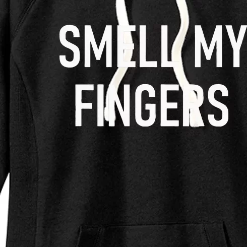 Smell My Fingers Funny Jokes Sarcastic Women's Fleece Hoodie