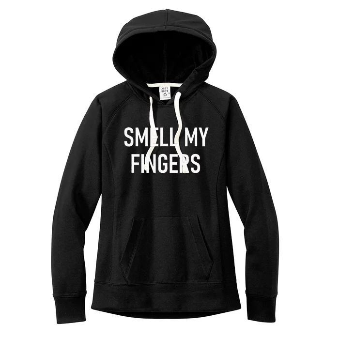 Smell My Fingers Funny Jokes Sarcastic Women's Fleece Hoodie