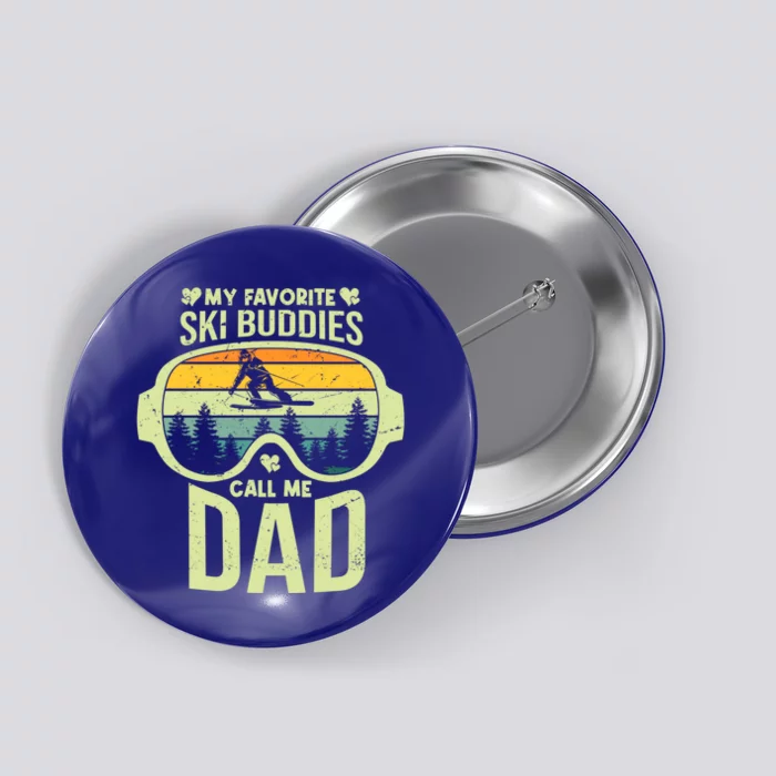 Skiing My Favorite Ski Buddies Call Me Dad Cool Gift Button