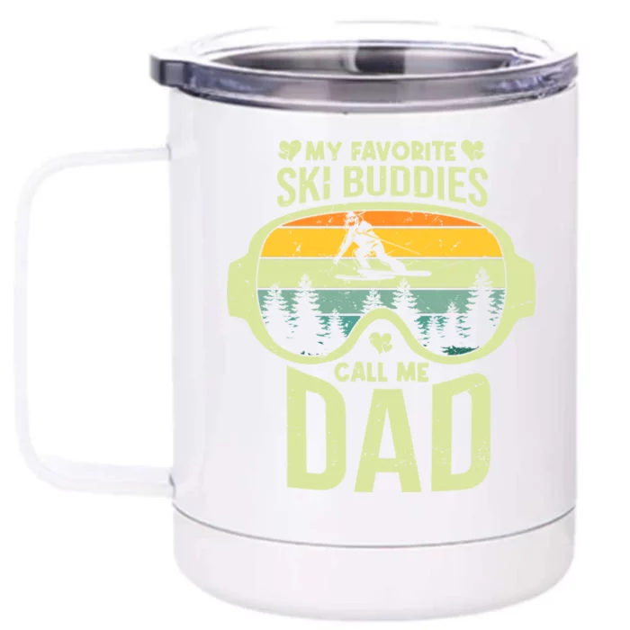 Skiing My Favorite Ski Buddies Call Me Dad Cool Gift Front & Back 12oz Stainless Steel Tumbler Cup