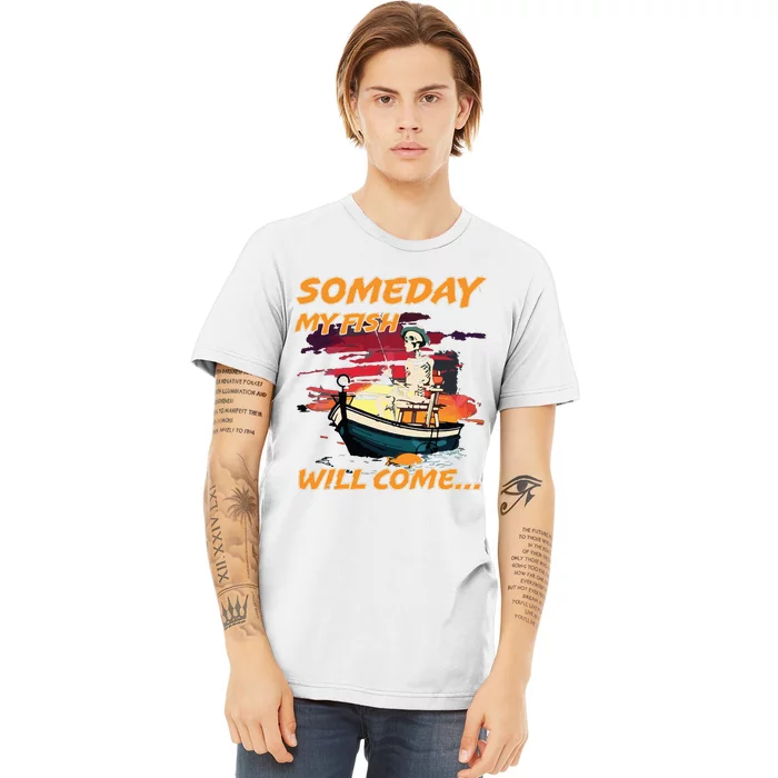 Someday My Fish Will Come Vintage 90s Premium T-Shirt