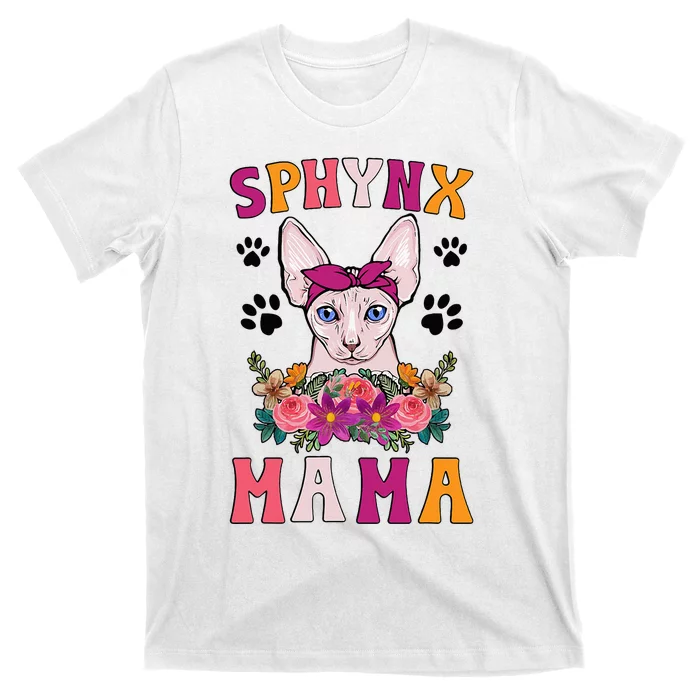 Sphynx Mama Flowers Sphynx Owner Sphynx Cat Mom Sphynx Girl T-Shirt