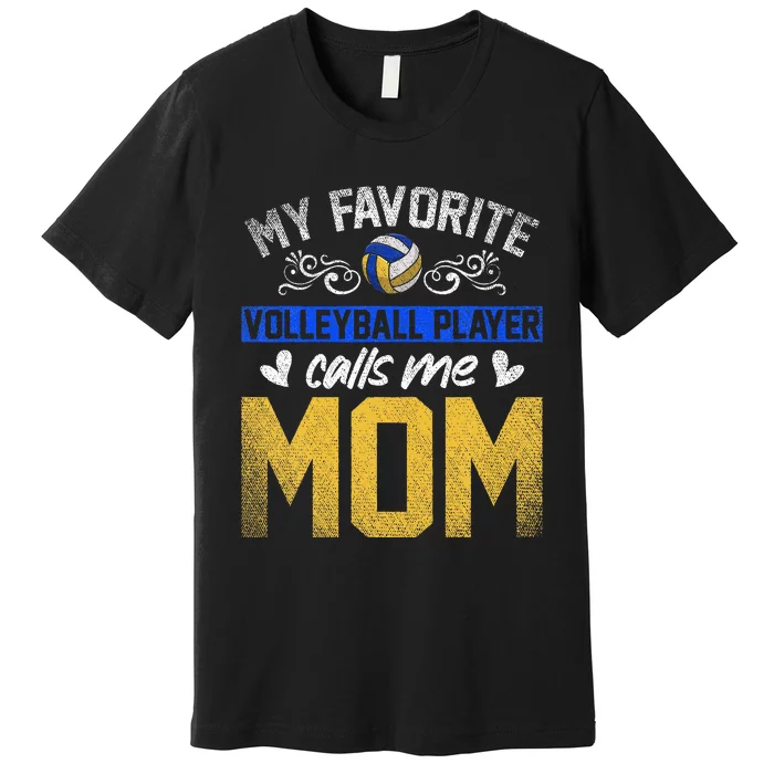 Sport My Favorite Volleyball Player Calls Me Mom Volleyball Premium T-Shirt