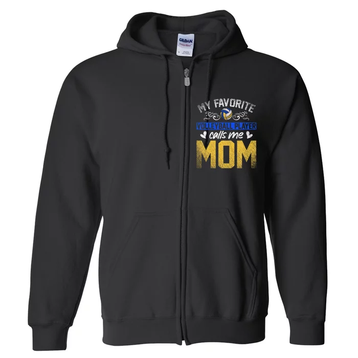 Sport My Favorite Volleyball Player Calls Me Mom Volleyball Full Zip Hoodie