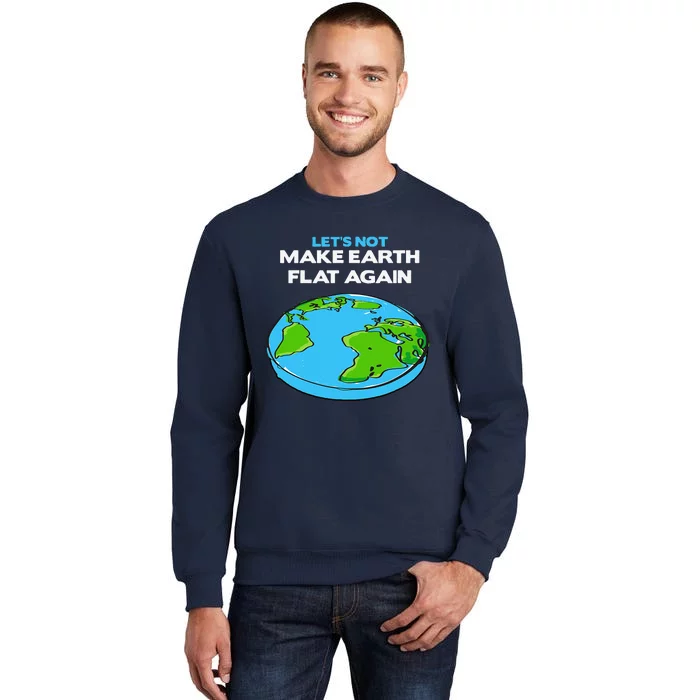 Science March Flat Earth Day Scientists Anti Trump Tall Sweatshirt