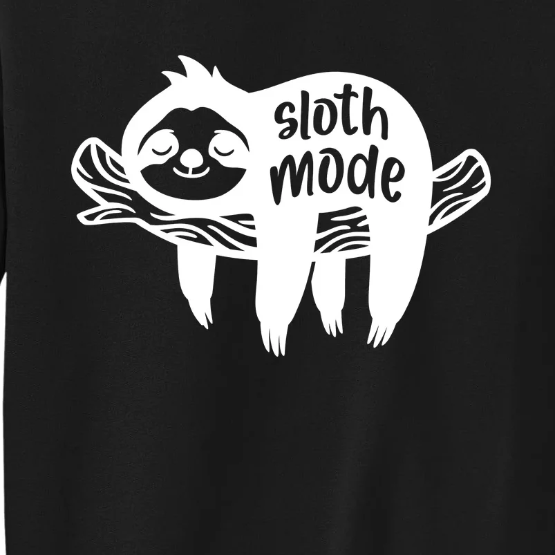 Sloth Mode Funny T Tall Sweatshirt