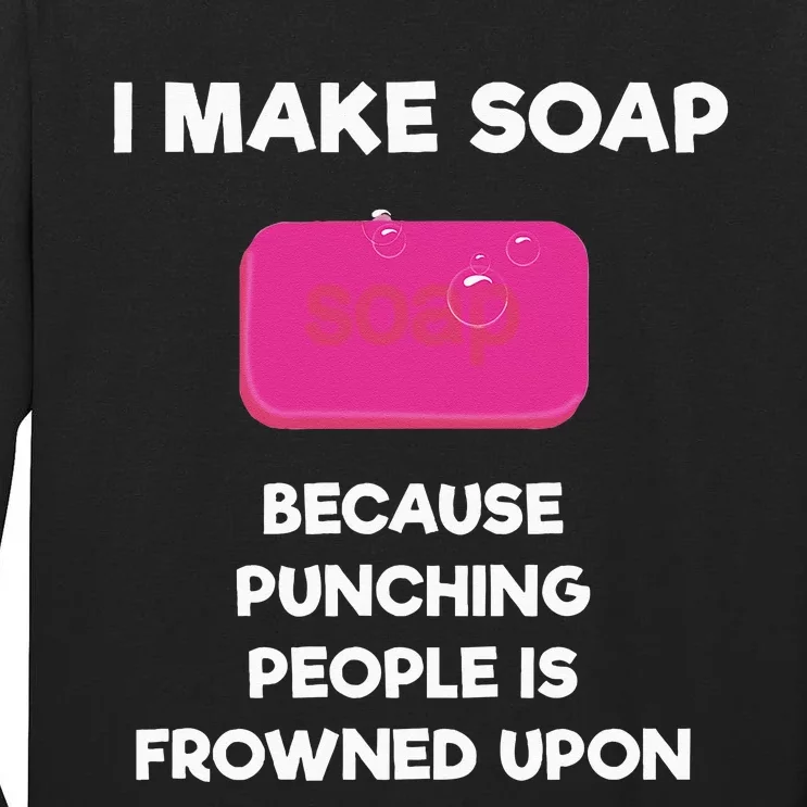 Soap Making Funny Gift Soap Maker Punch Tall Long Sleeve T-Shirt