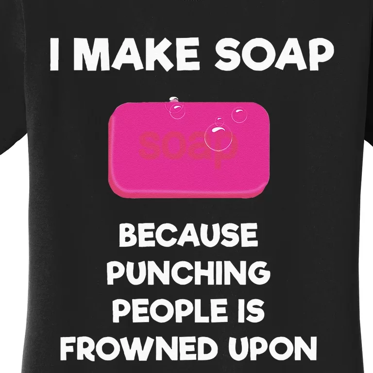 Soap Making Funny Gift Soap Maker Punch Women's T-Shirt