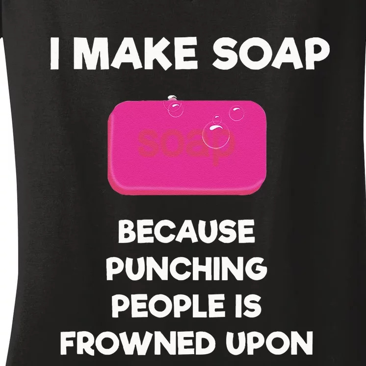 Soap Making Funny Gift Soap Maker Punch Women's V-Neck T-Shirt