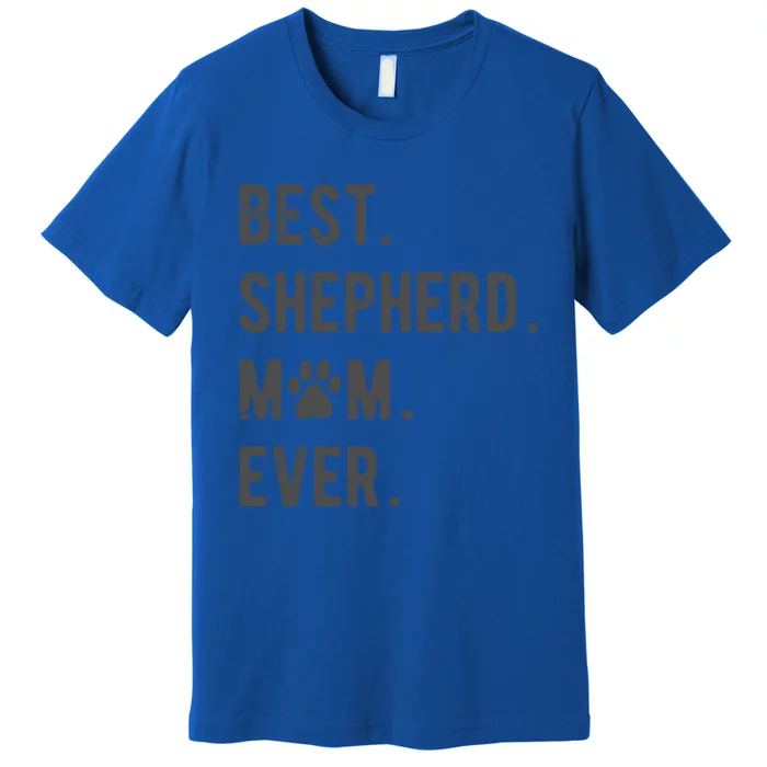 Shepherd Mom Funny Ger Shepherd Dog Lover Gift Premium T-Shirt