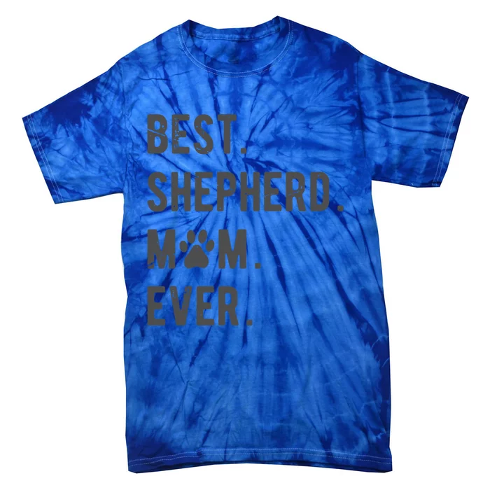 Shepherd Mom Funny Ger Shepherd Dog Lover Gift Tie-Dye T-Shirt