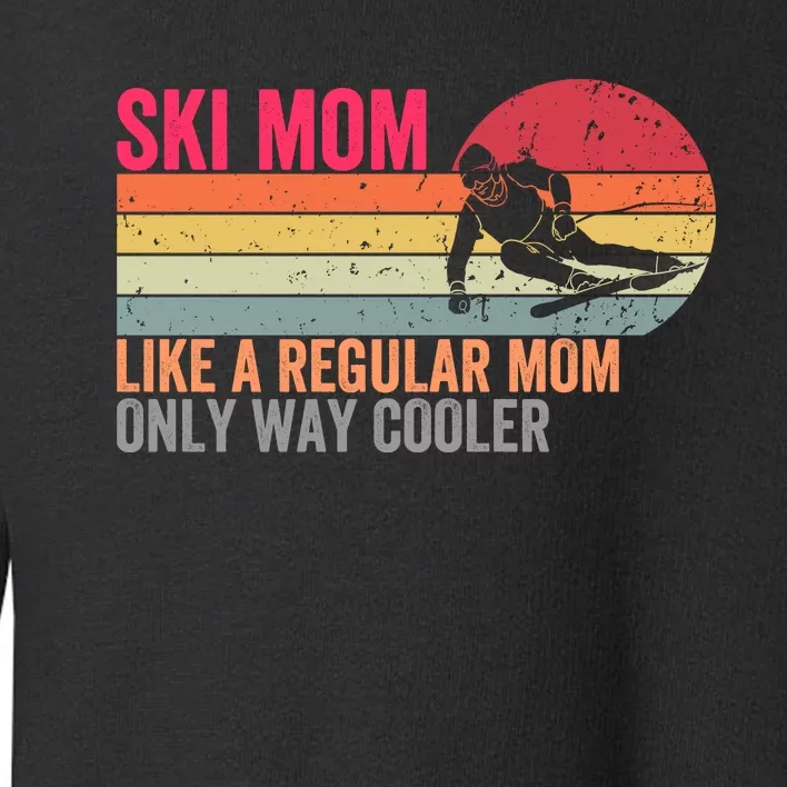 Ski Mom Funny Cute Winter Skiing Toddler Sweatshirt