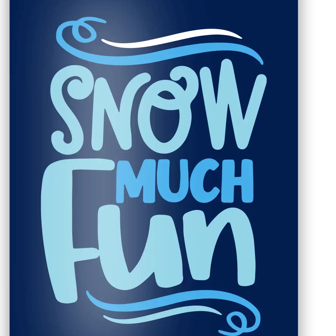 Snow Much Fun Novelty Cool Poster