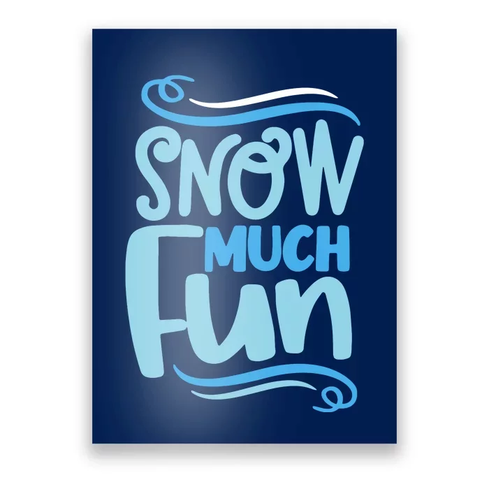 Snow Much Fun Novelty Cool Poster