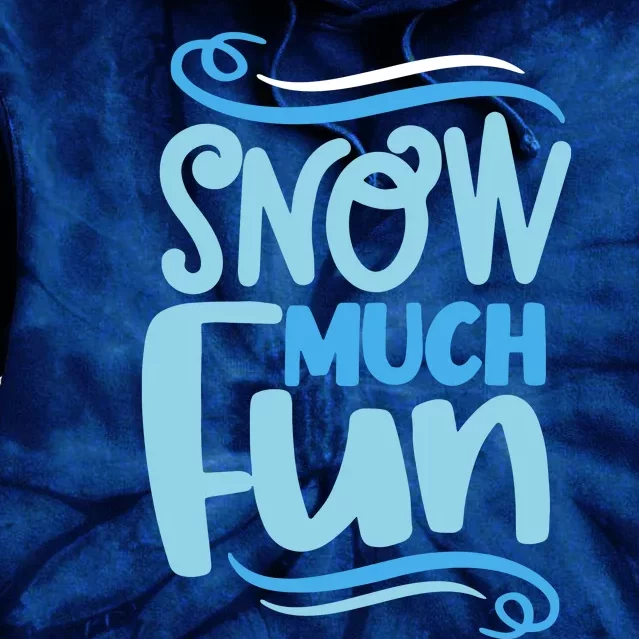 Snow Much Fun Novelty Cool Tie Dye Hoodie